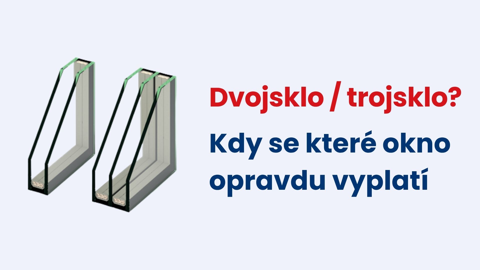 Dvojsklo, nebo trojsklo? Kdy které okno opravdu vyplatí