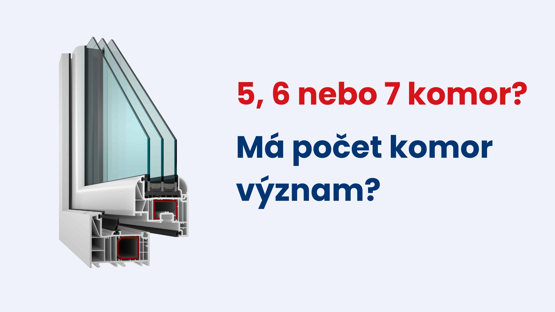5, 6 nebo 7 komor? Co počet komor u oken opravdu znamená